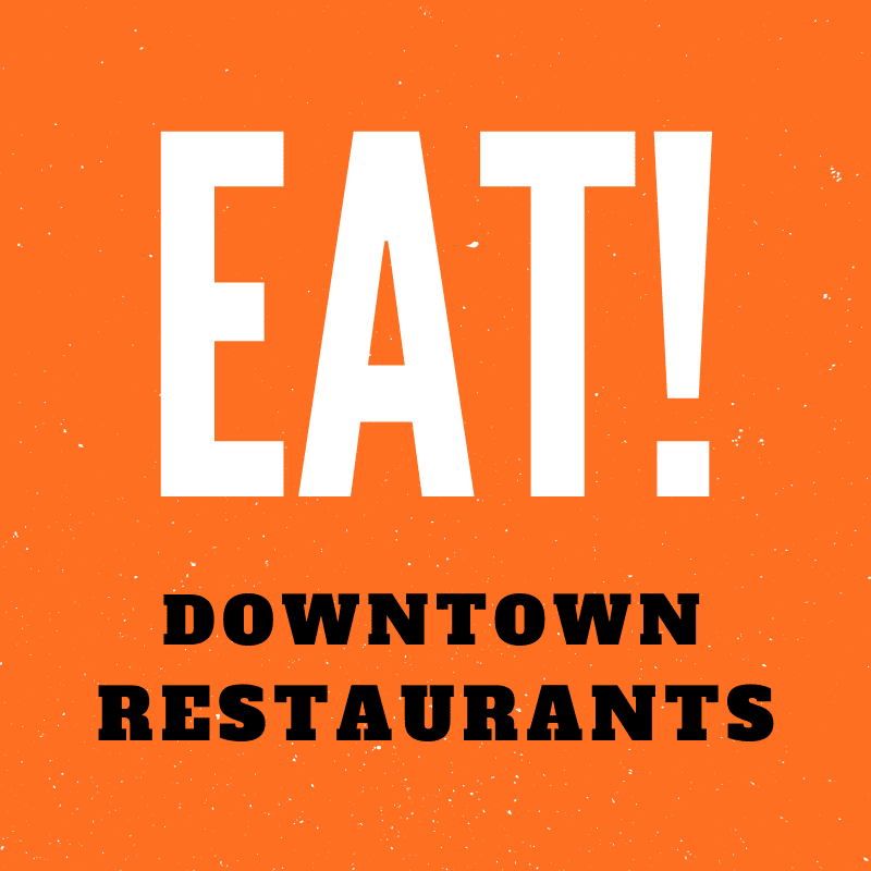 Eat! Downtown Restaurants