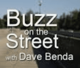 Buzz on the Street with Dave Benda